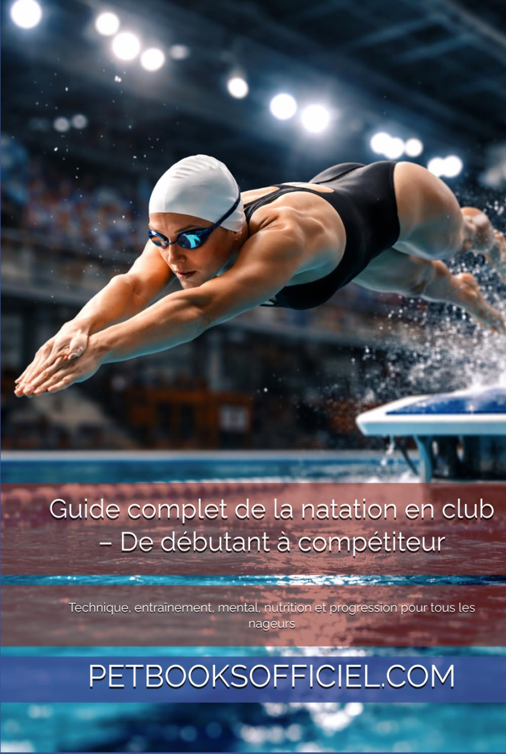 Guide complet de la natation en club – De débutant à compétiteur: Technique, entraînement, mental, nutrition et progression pour tous les nageurs (Du Débutant au Pro – multisports)