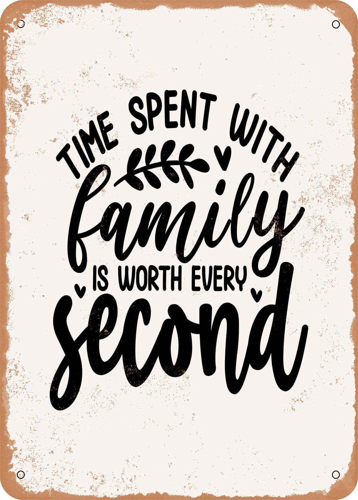 Metal Sign - Time Spent With Family is Worth Every Second - Vintage Look home decor