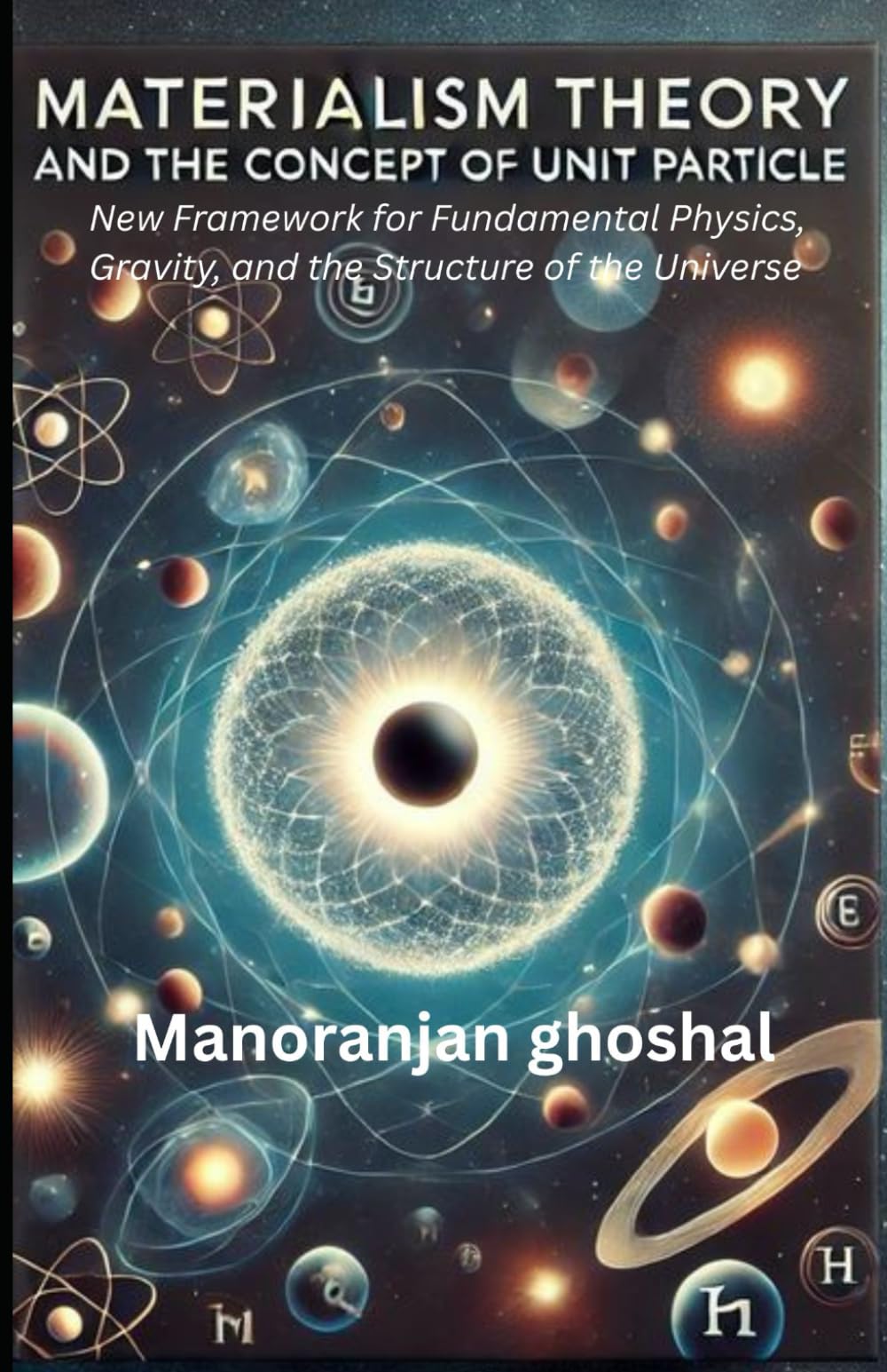Materialism Theory and the Concept of Unit Particles: A New Framework for Fundamental Physics, Gravity, and the Structure of the Universe