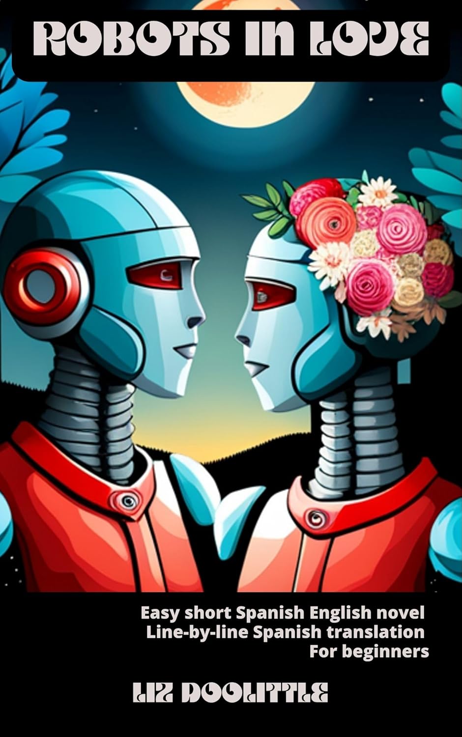 ROBOTS IN LOVE Easy short Spanish English novel with linebyline