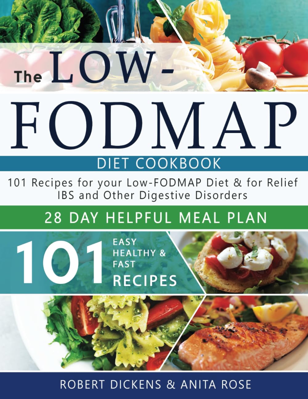 Low FODMAP diet cookbook: 101 Easy, healthy & fast recipes for yours low-FODMAP diet + 28 days healpfull meal plans 2020: 2 (Dieting & Self-Help by Robert Dickens)