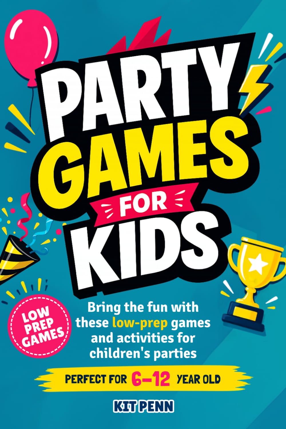 Party Games for Kids: Fun Children’s Games and Activities to Play Together at Birthdays, Family Gatherings and Group Celebrations