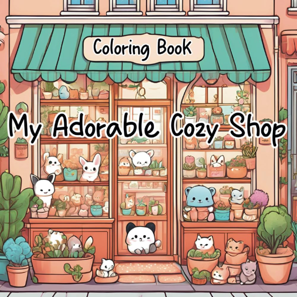 My Adorable Cozy Shop Coloring Book: 50+ Cute and Relaxing Illustrations with Fuzzy Baby Animal Friends Characters for Kids to Release Stress Paperback – Coloring Book, 13 July 2024
