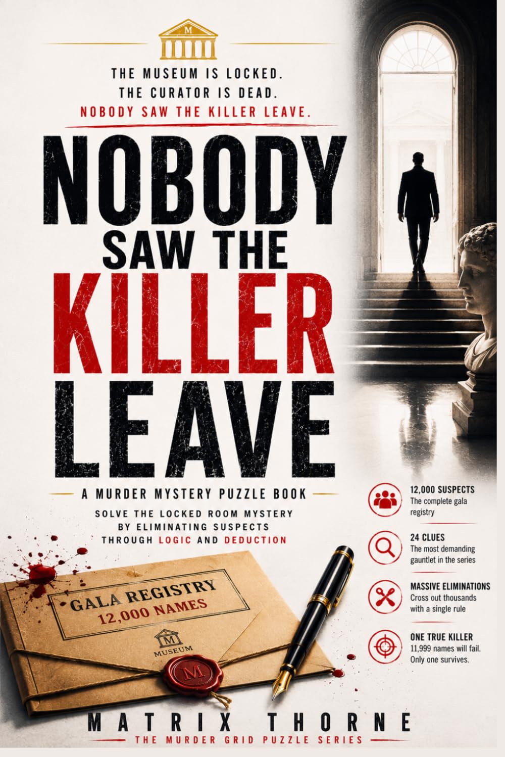 Nobody Saw the Killer Leave: A Murder Mystery Puzzle Book — Solve the Locked Room Mystery by Eliminating Suspects Through Logic and Deduction.
