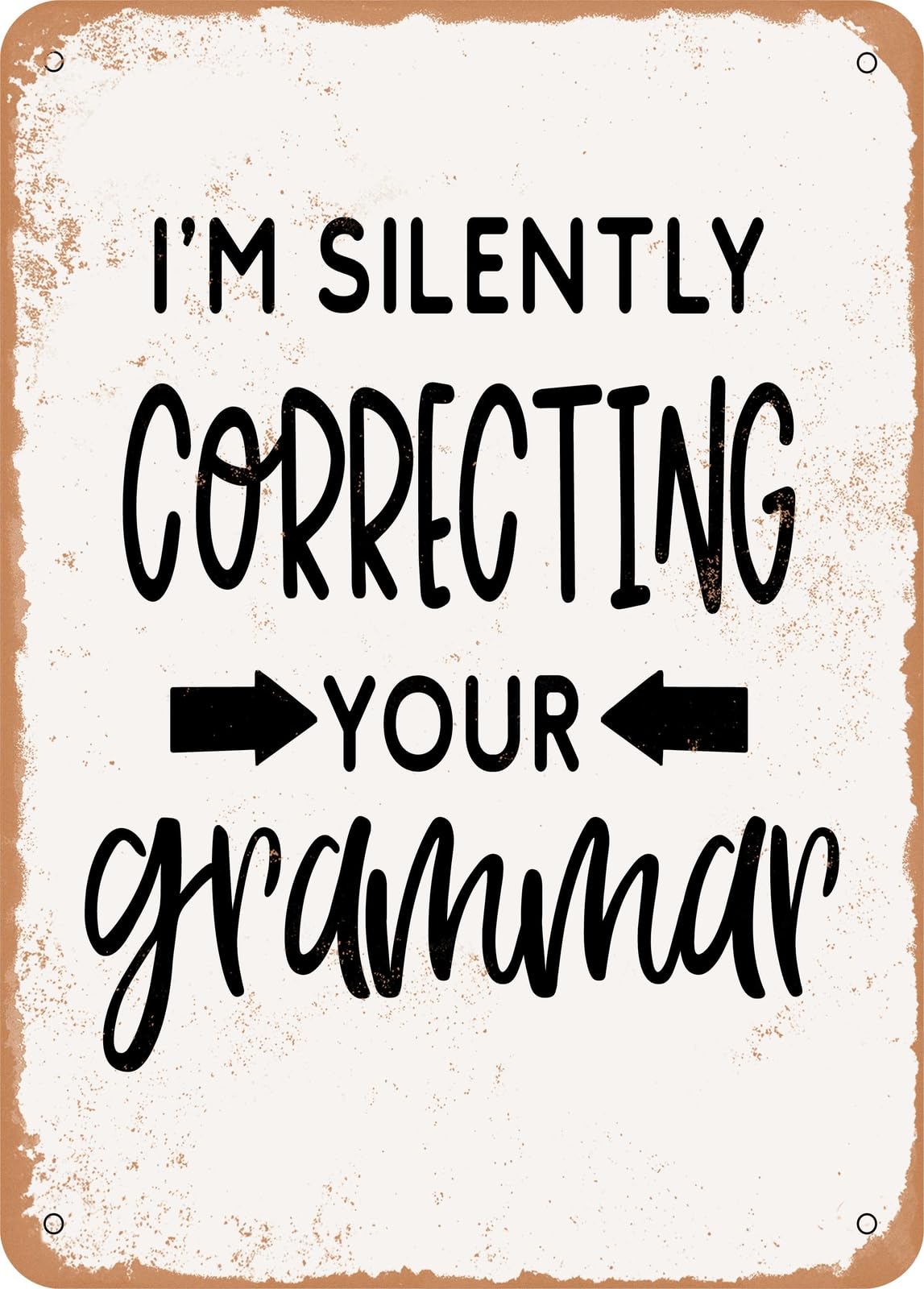 Miaomansenstore Metal Sign - I'm Silently Correcting Your Grammar - 4 - Vintage Rusty Look Home Decor