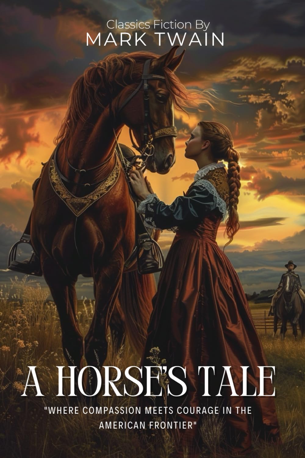 A Horse's Tale By Mark Twain (Illustrated & Annotated): A Touching Story of Friendship Between a Military Horse and a Young Girl