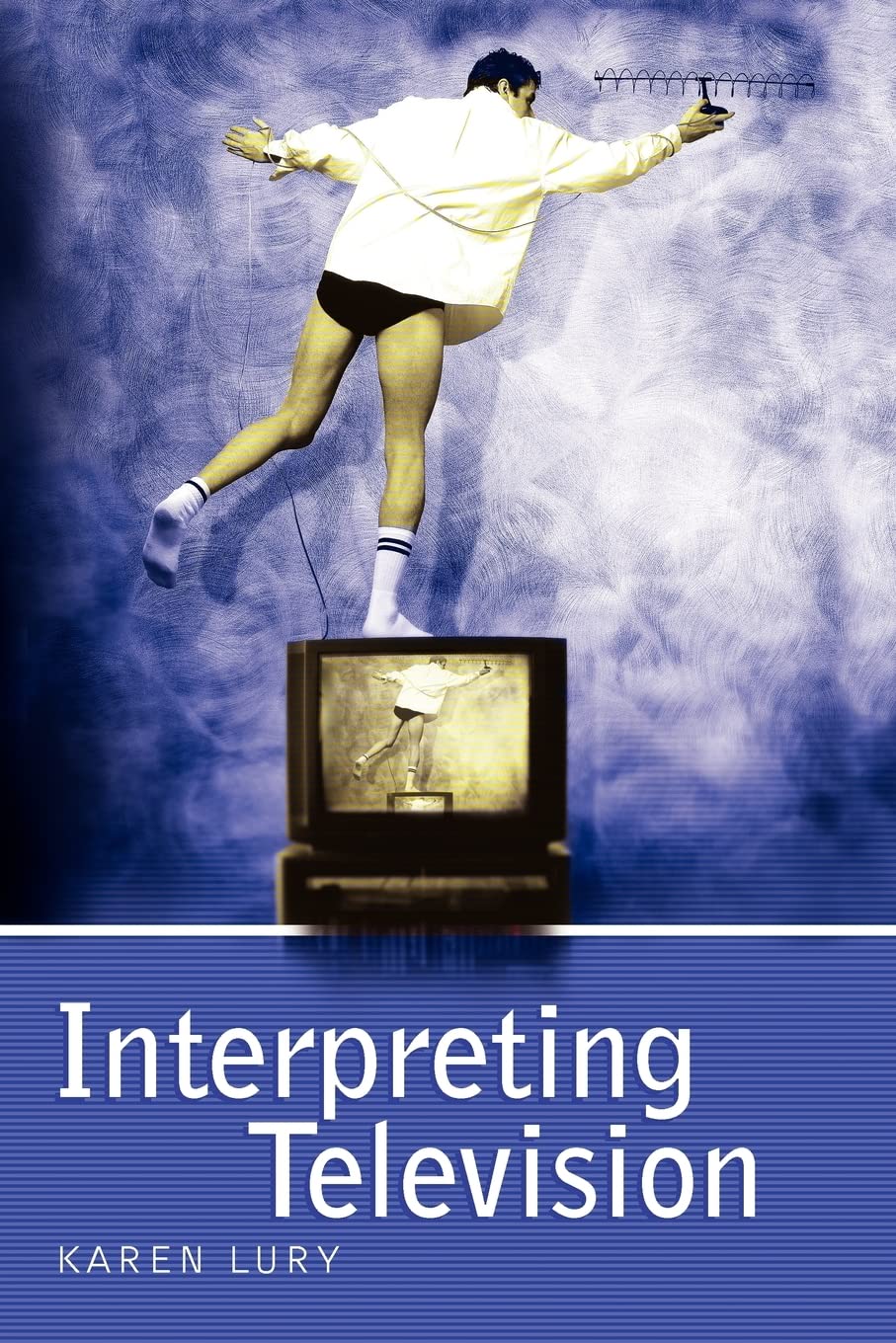 Interpreting Television,Karen Lury