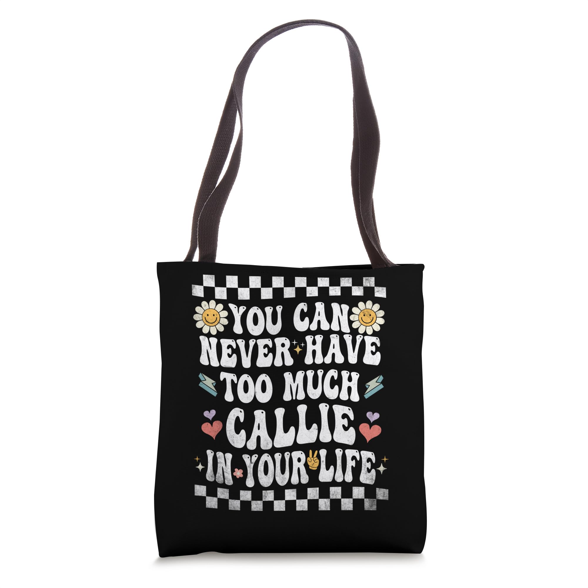You Can Never Have Too Much Callie In Your Life Tote Bag