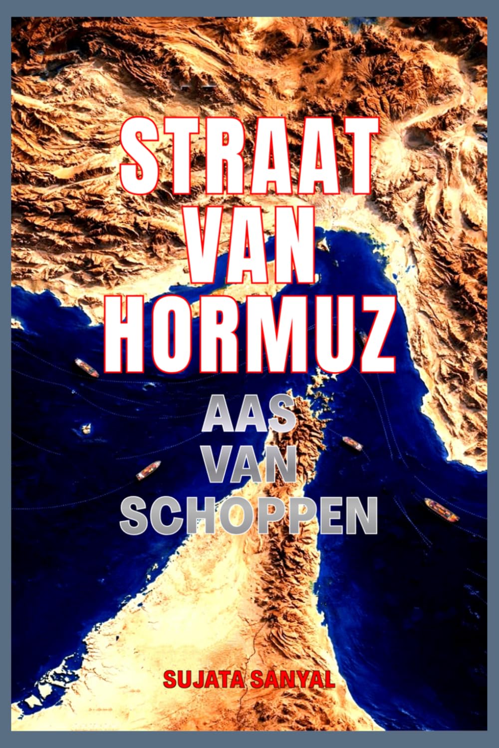 STRAAT VAN HORMUZ: AAS VAN SCHOPPEN - De nauwe doorgang die de kracht bezit om de wereld vorm te geven.