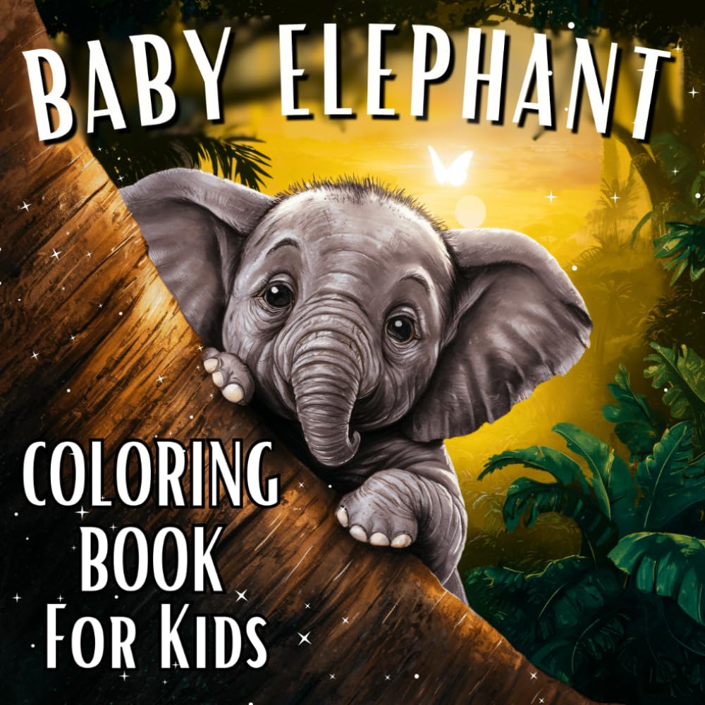 Baby Elephant Coloring Book For Kids: 45 Fun And Cute Elephant Animal Coloring Pages For Boys And Girls Who Loves Elephants
