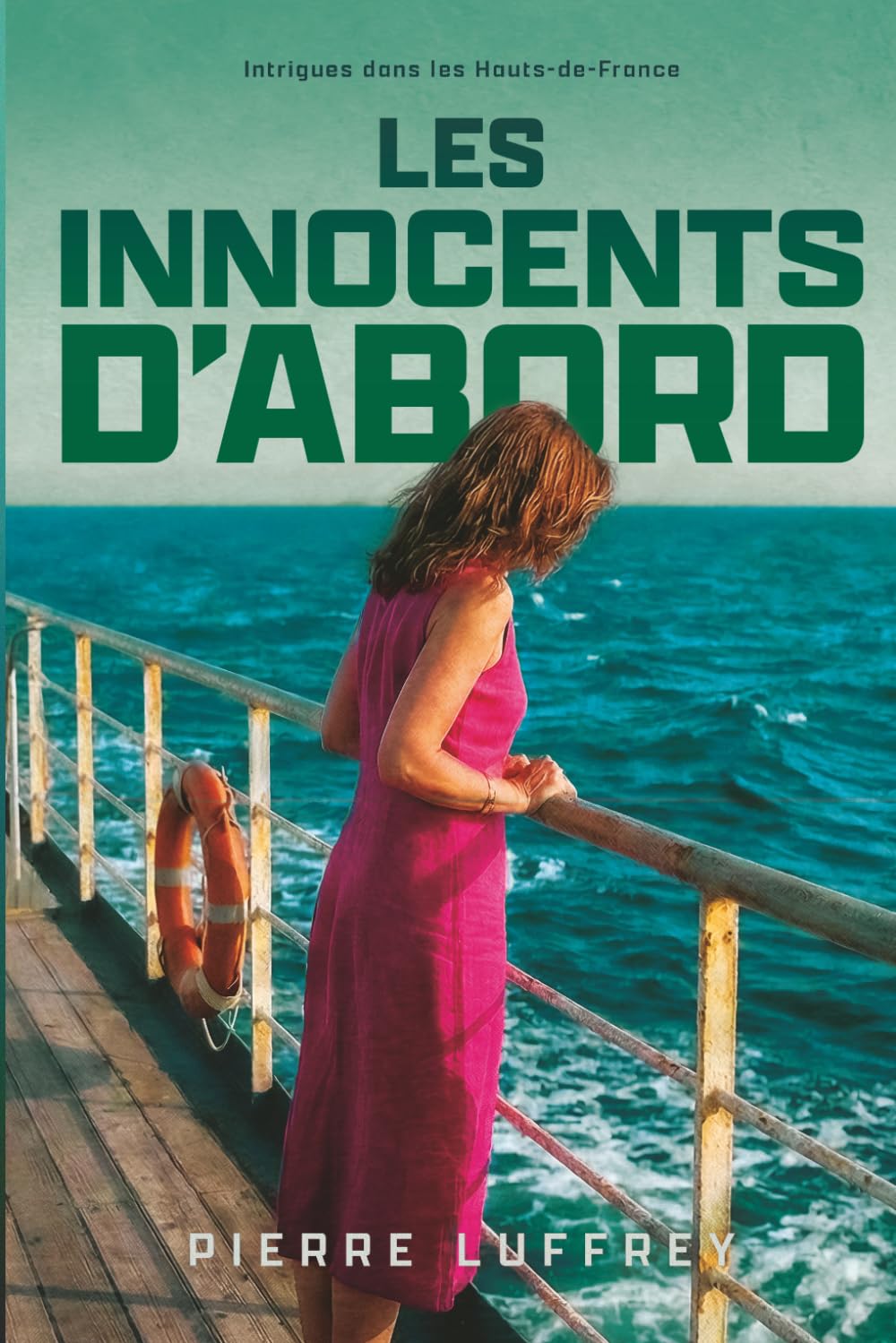Les Innocents D'Abord: Intrigues Dans Les Hauts-De-France
