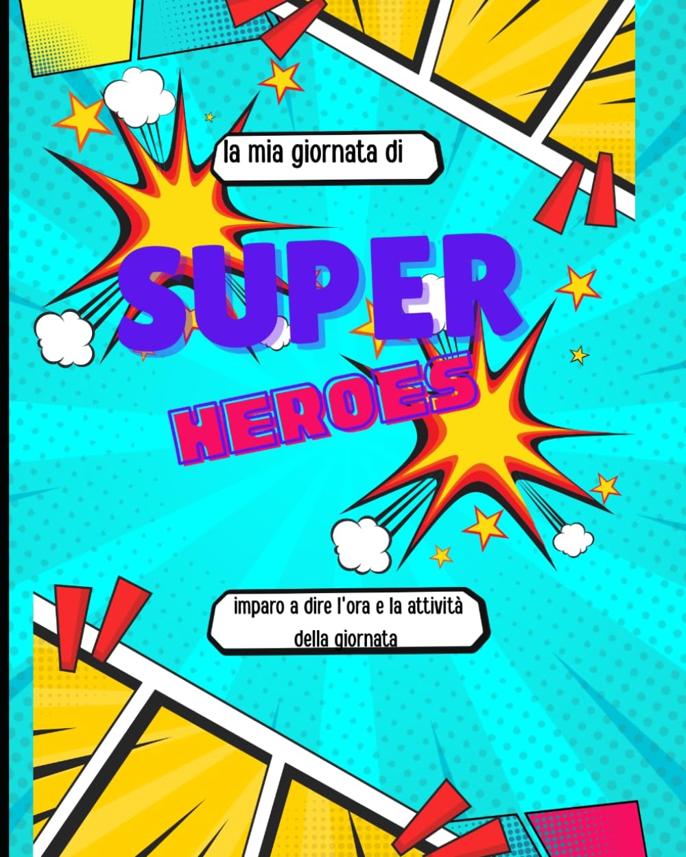 La mia giornata di: Super heroes (Super imparo)