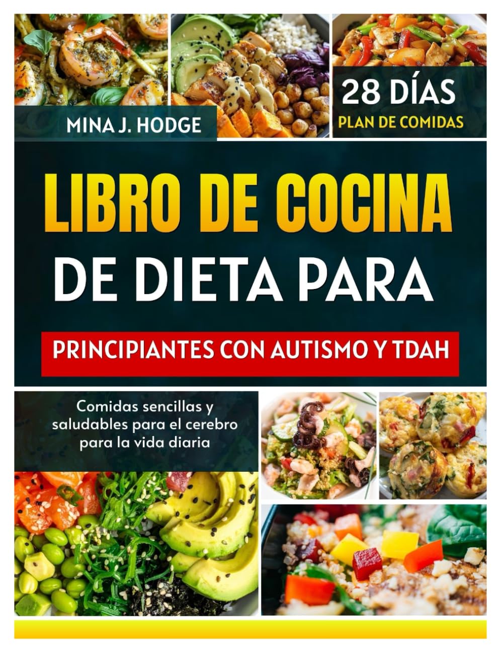 LIBRO DE COCINA DE DIETA PARA PRINCIPIANTES CON AUTISMO Y TDAH: Comidas sencillas y saludables para el cerebro para la vida diaria