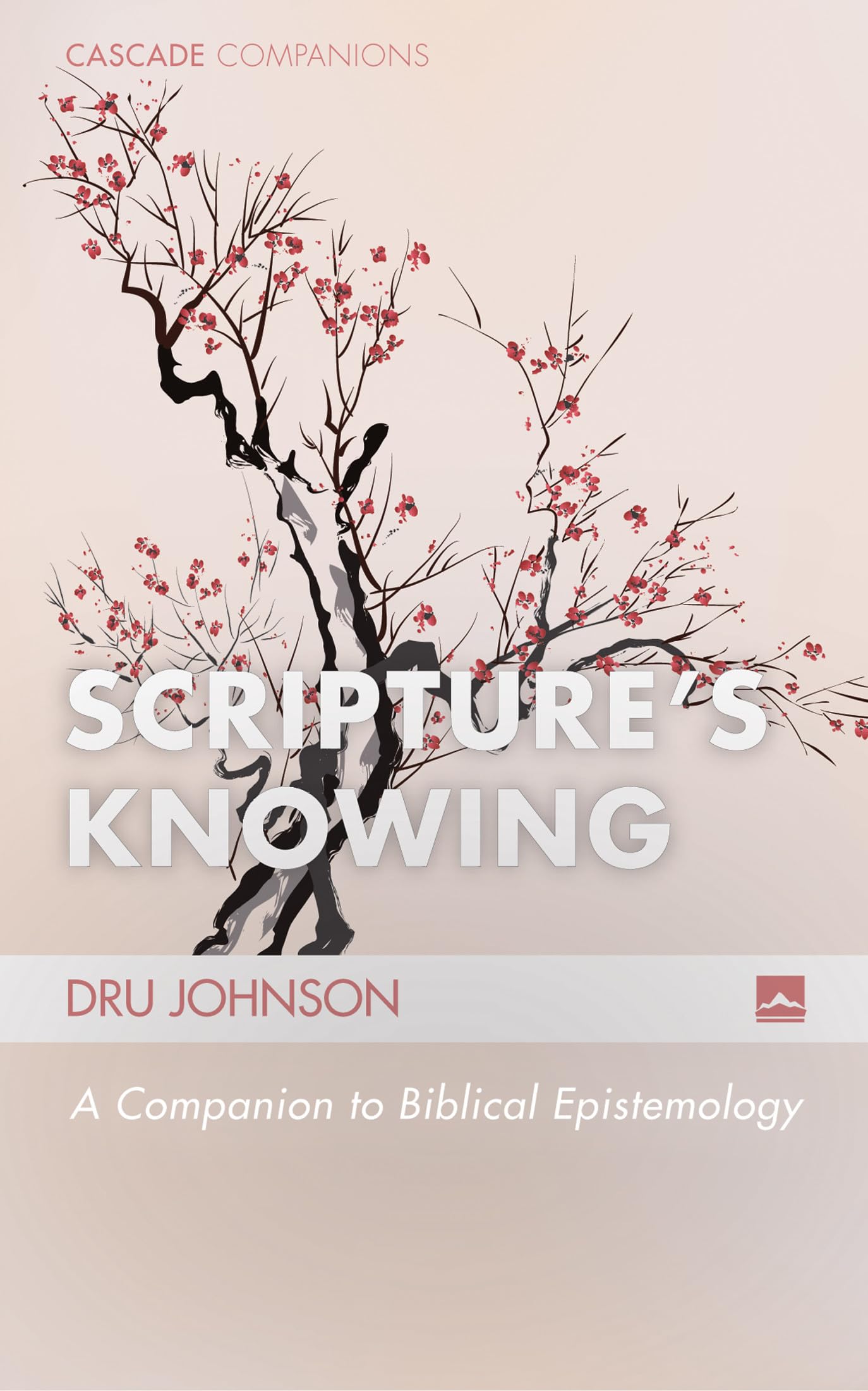 Scripture's Knowing: A Companion to Biblical Epistemology: 24 (Cascade Companions)