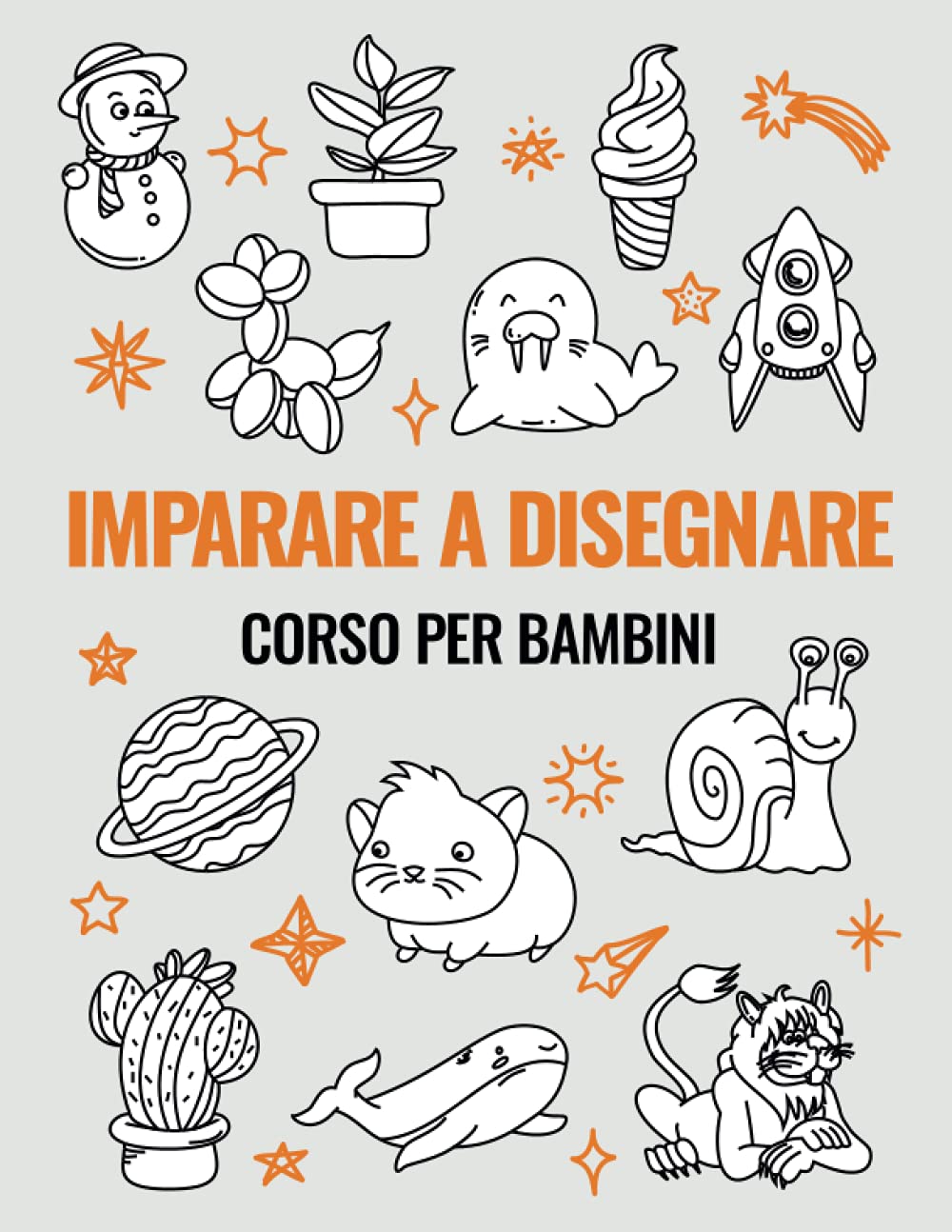 Imparare a Disegnare Corso per Bambini: 101 progetti per imparare a disegnare