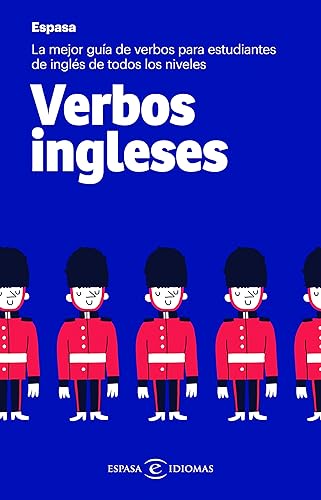 Verbos ingleses: La mejor guía de verbos para estudiantes de inglés de todos los niveles (Espasa Idiomas)