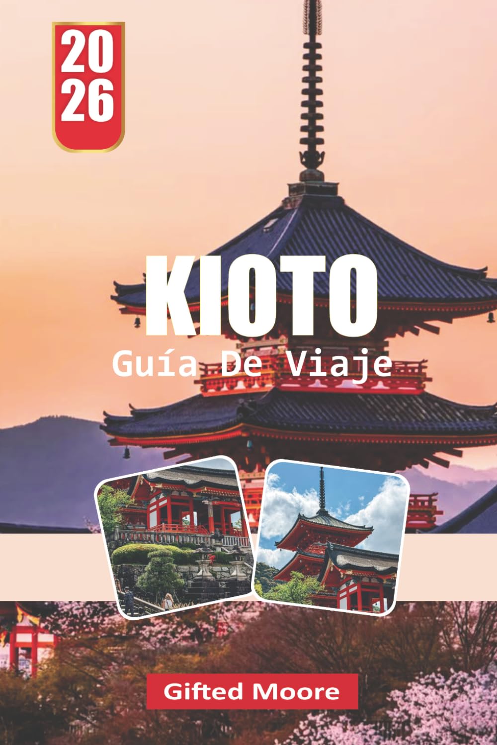 GUÍA DE VIAJE KIOTO 2026: Una inmersión profunda en la rica herencia de Kioto, sus elegantes templos y sus bulliciosas calles