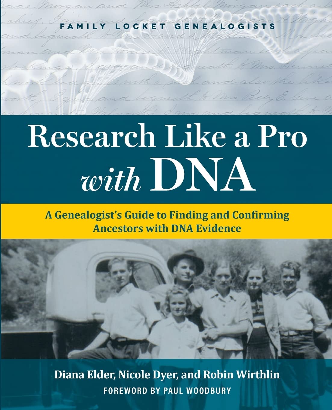 Research Like a Pro with DNA: Genealogist's Guide to Confirming Ancestors Using DNA Evidence - Diana Elder