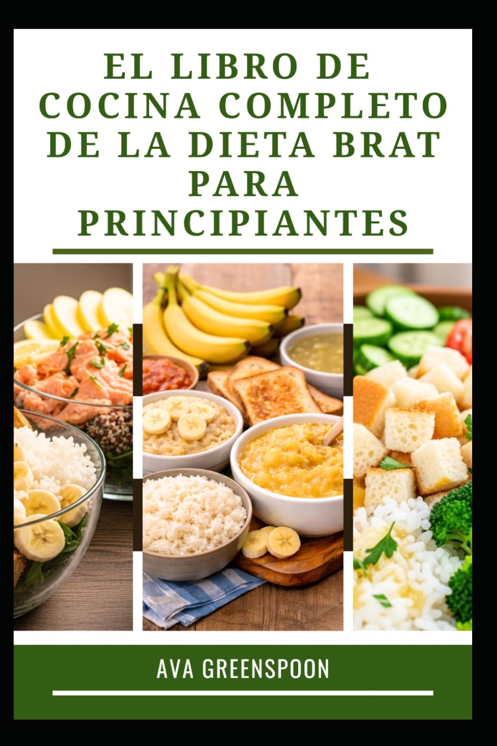 EL LIBRO DE COCINA COMPLETO DE LA DIETA BRAT PARA PRINCIPIANTES: Comidas fáciles de preparar para una digestión cómoda