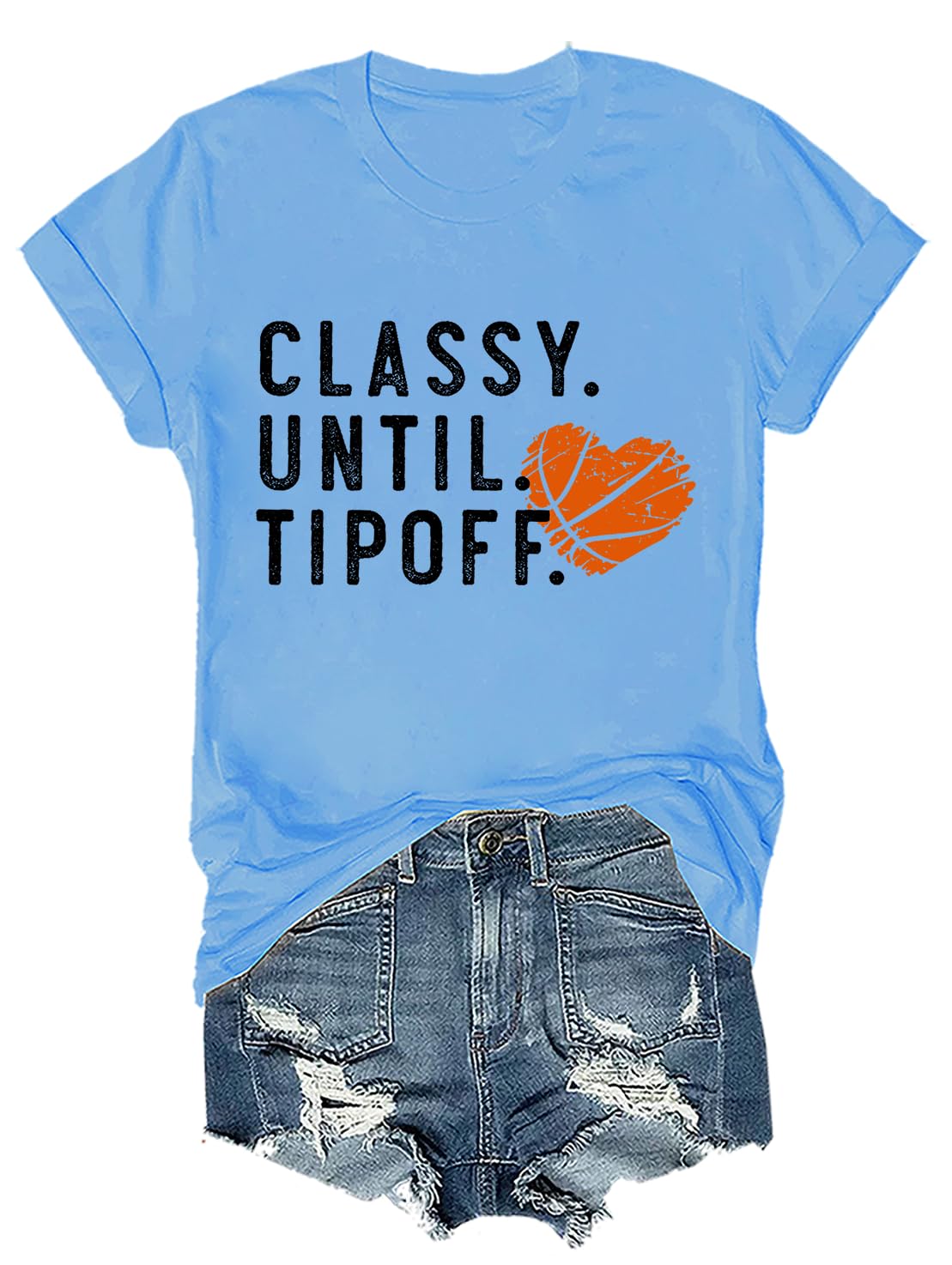 Classy Until Tipoff Shirt, Basketball Mom Shirt, Basketball Mama Shirt, Classy Until Tipoff T-Shirt, Basketball Mom T-Shirt Carolina Blue