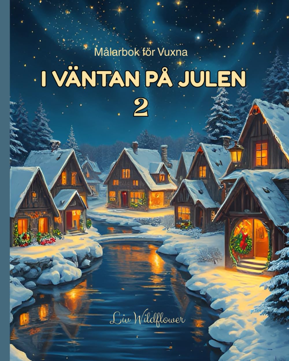 Målarbok för Vuxna I VÄNTAN PÅ JULEN 2: JULMOTIV FÖR AVKOPPLING OCH STRESSLINDRING – TERAPEUTISK OCH KREATIV UPPLEVELSE