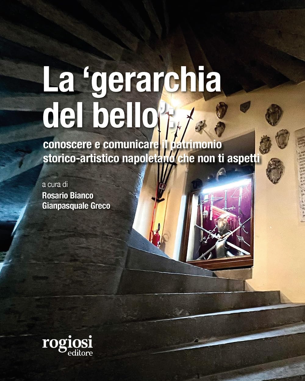 La «Gerarchia Del Bello»: Conoscere E Comunicare Il Patrimonio Storico-Artistico Napoletano Che Non Ti Aspetti - 4