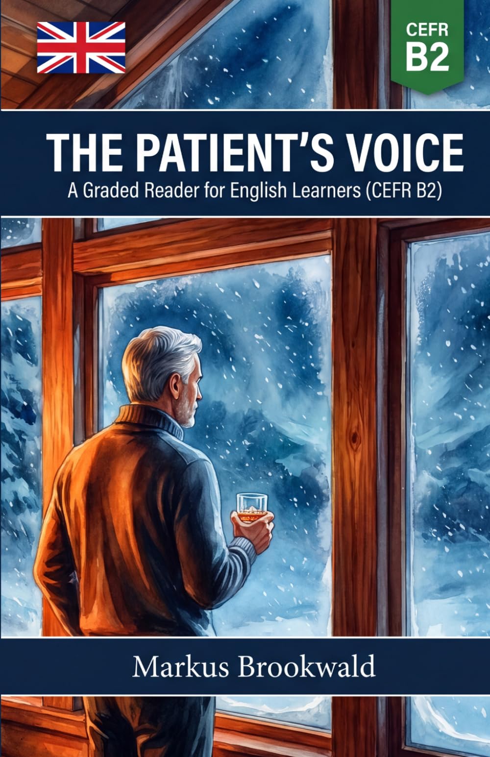 The Patient's Voice: A Graded Reader for English Learners (CEFR B2) (English Graded Readers by Markus Brookwald)