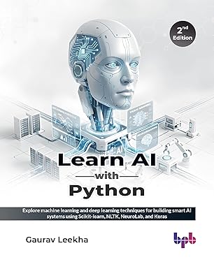 Learn AI with Python: Explore machine learning and deep learning techniques for building smart AI systems using Scikit-learn, NLTK, NeuroLab, and Keras - 2nd Edition book cover