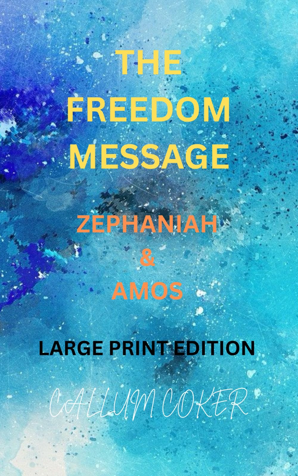 THE FREEDOM MESSAGE: ZEPHANIAH & AMOS - LARGE PRINT EDITION