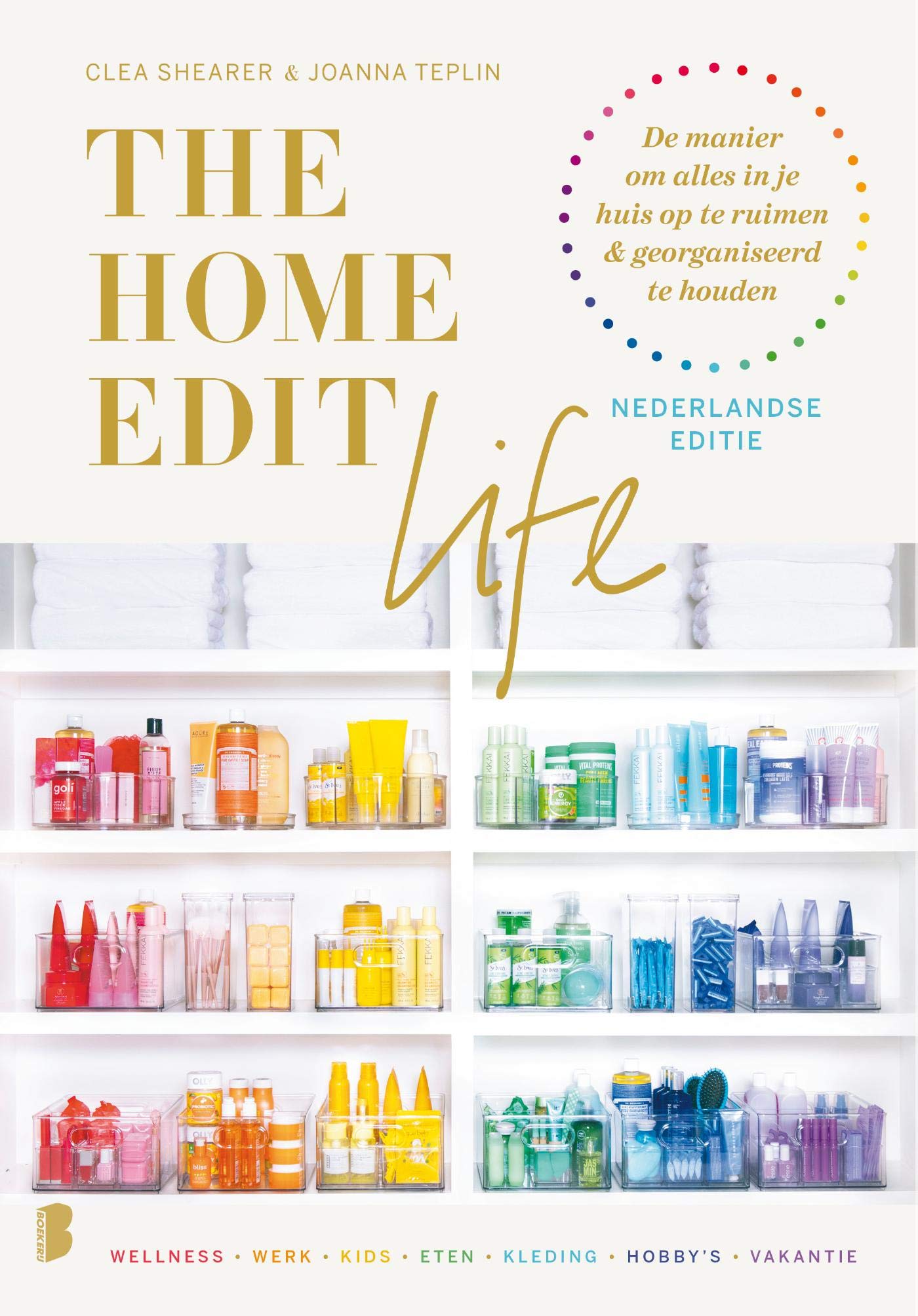 The home edit life: dé manier om alles in je huis op te ruimen en georganiseerd te houden