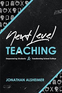 Next-Level Teaching: Empowering Students and Transforming School Culture