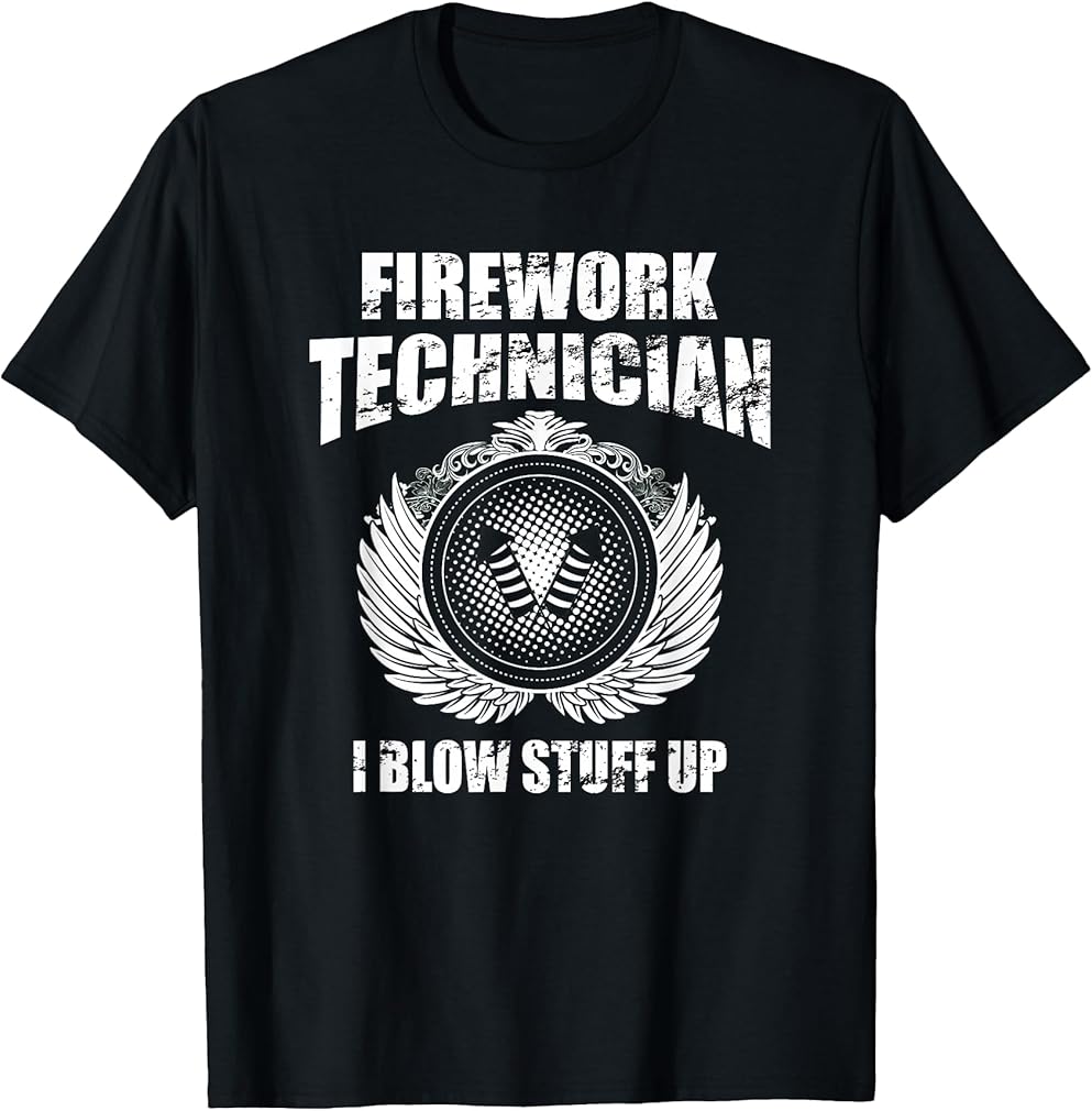 Firework Technician T-shirt I Blow Stuff Up 4th Of July Tee T-Shirt