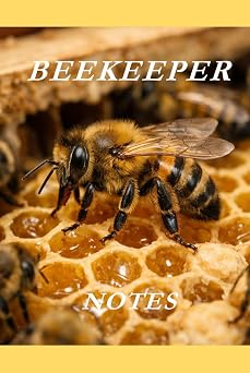 Beekeeper Notes Bee and its Hive Beekeeper Notebook Hive Management Logs, Apiary Notes, Honey Harvest Records & Beekeeping Accessories Journal