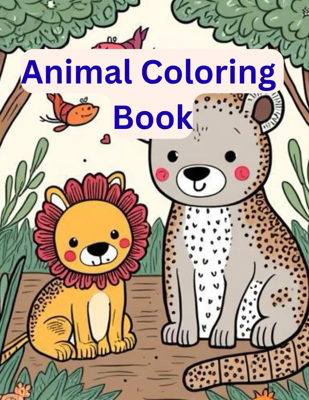 Cute Animals Coloring Book for Kids Ages 3–6: Fun & Easy Animal Coloring Pages for Toddlers and Preschoolers – Lions, Elephants, Farm Animals & More