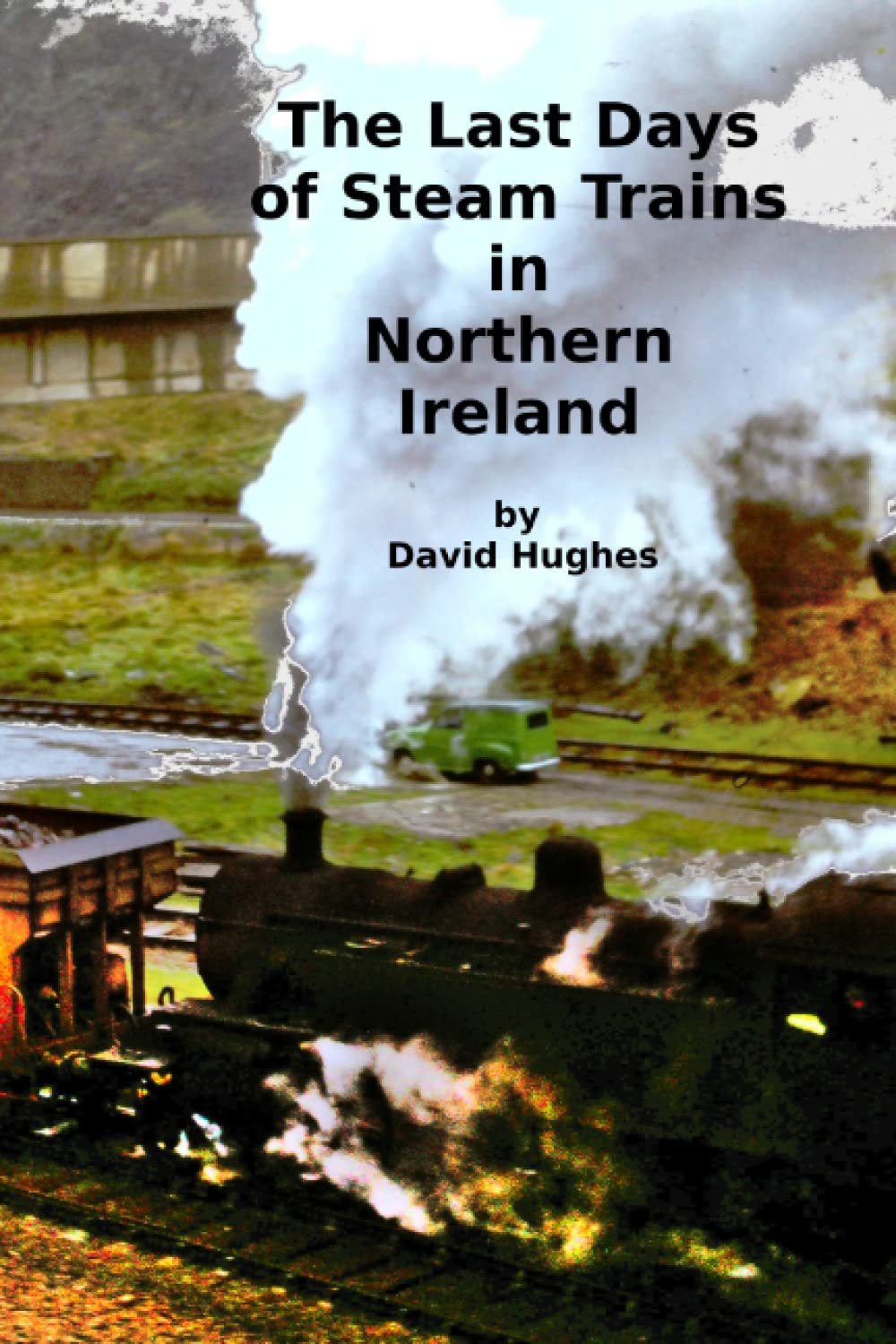The Last Days of Steam Trains in Northern Ireland: A Photographic Record