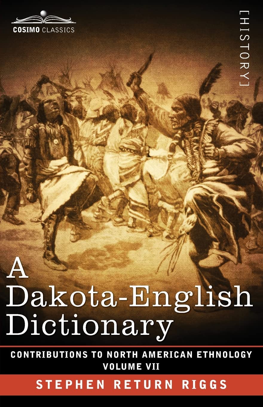 A Dakota-English Dictionary: Volume VII (Contributions to North American Ethnology)