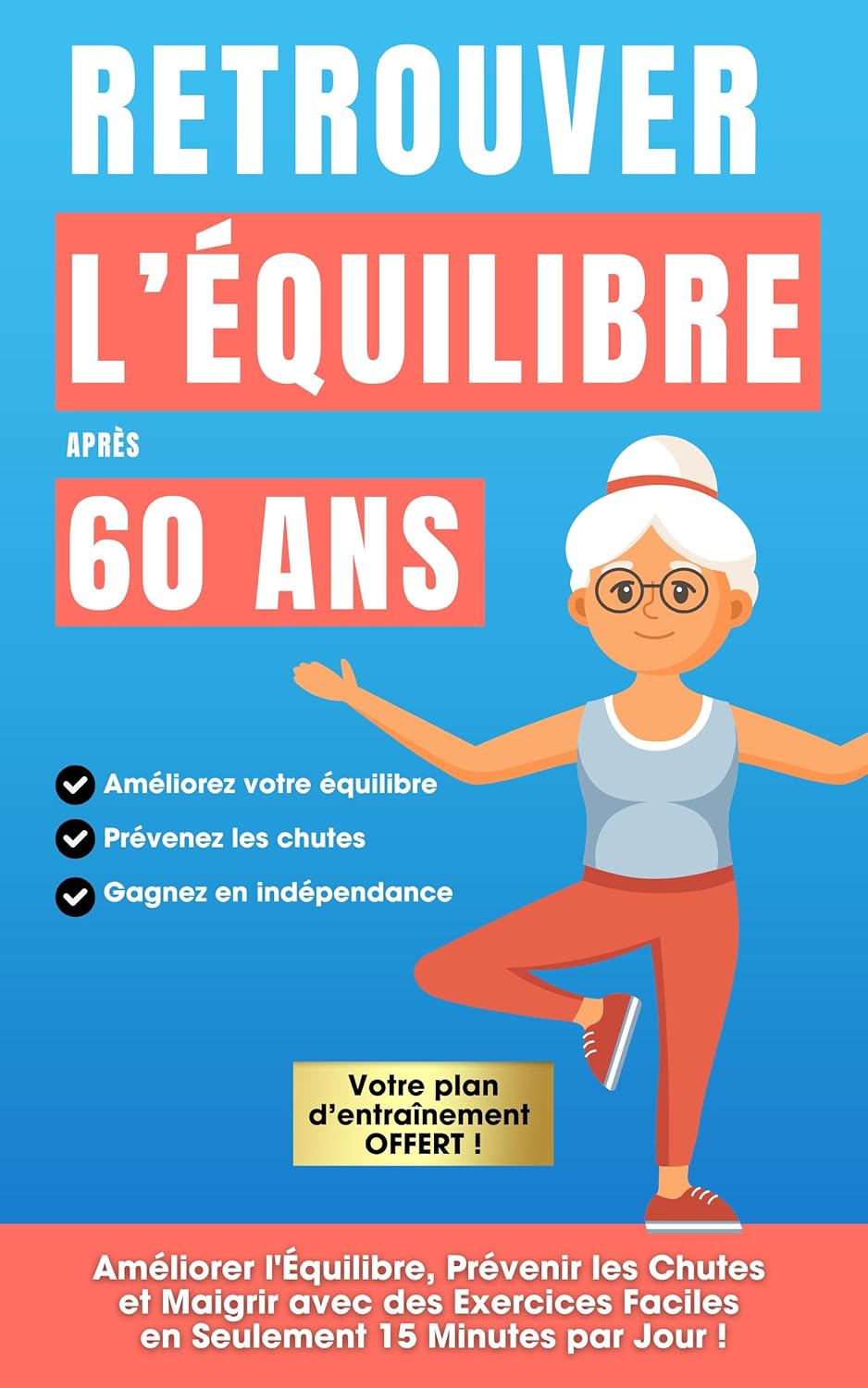 Retrouver l’Équilibre Après 60 Ans: Améliorer l'Équilibre, Prévenir les Chutes et Maigrir avec des Exercices Faciles en Seulement 15 Minutes par Jour (French Edition)      Kindle Edition