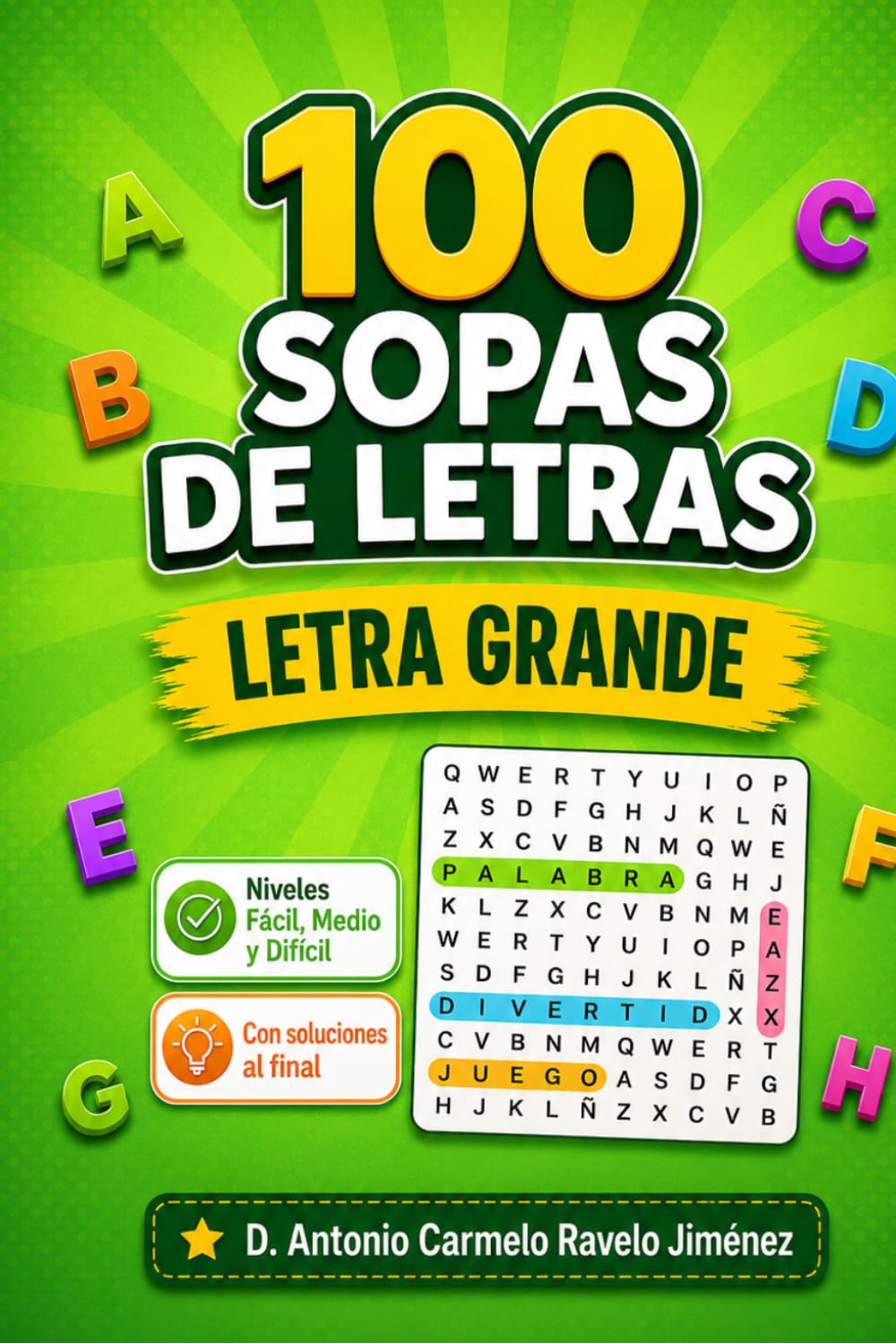 100 Sopas de Letras Letra Grande: Pasatiempos para adultos con 100 sopas de letras, tres niveles de dificultad y soluciones al final