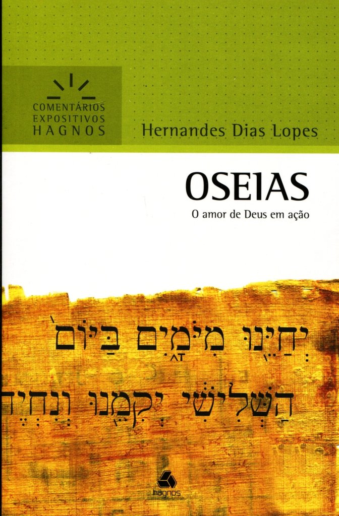 OSEIAS: O amor de Deus em ação (Comentários Expositivos Hernandes Dias Lopes)