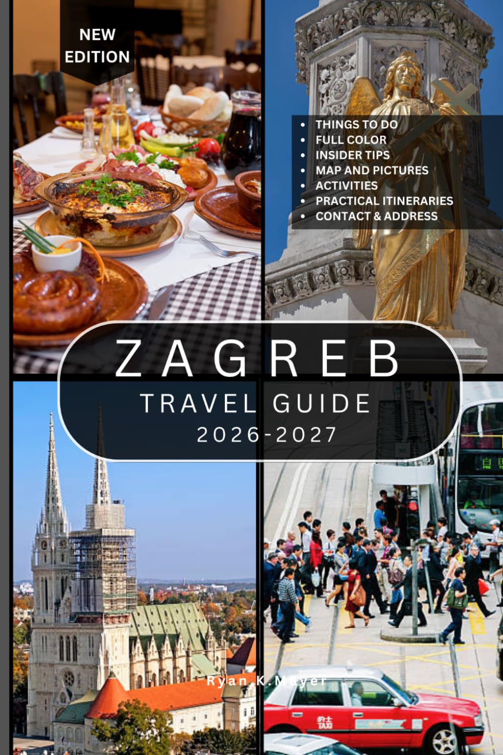 ZAGREB TRAVEL GUIDE: 100+ Must-See Attractions, Historic Streets, Cultural Landmarks, Museums, Local Food Spots, Scenic Parks, Hidden Gems, and Day Trips for Discovering Croatia’s Charming Capital