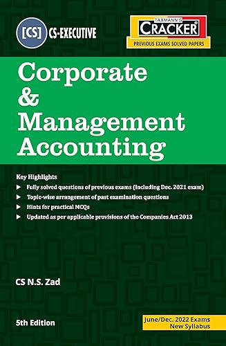 Taxmann's CRACKER for Corporate &amp; Management Accounting � The Most Updated &amp; Amended Book with Topic-wise Questions based on Past Exam Questions of CS Executive | June 2022 Exams [Paperback] CS N.S. Zad