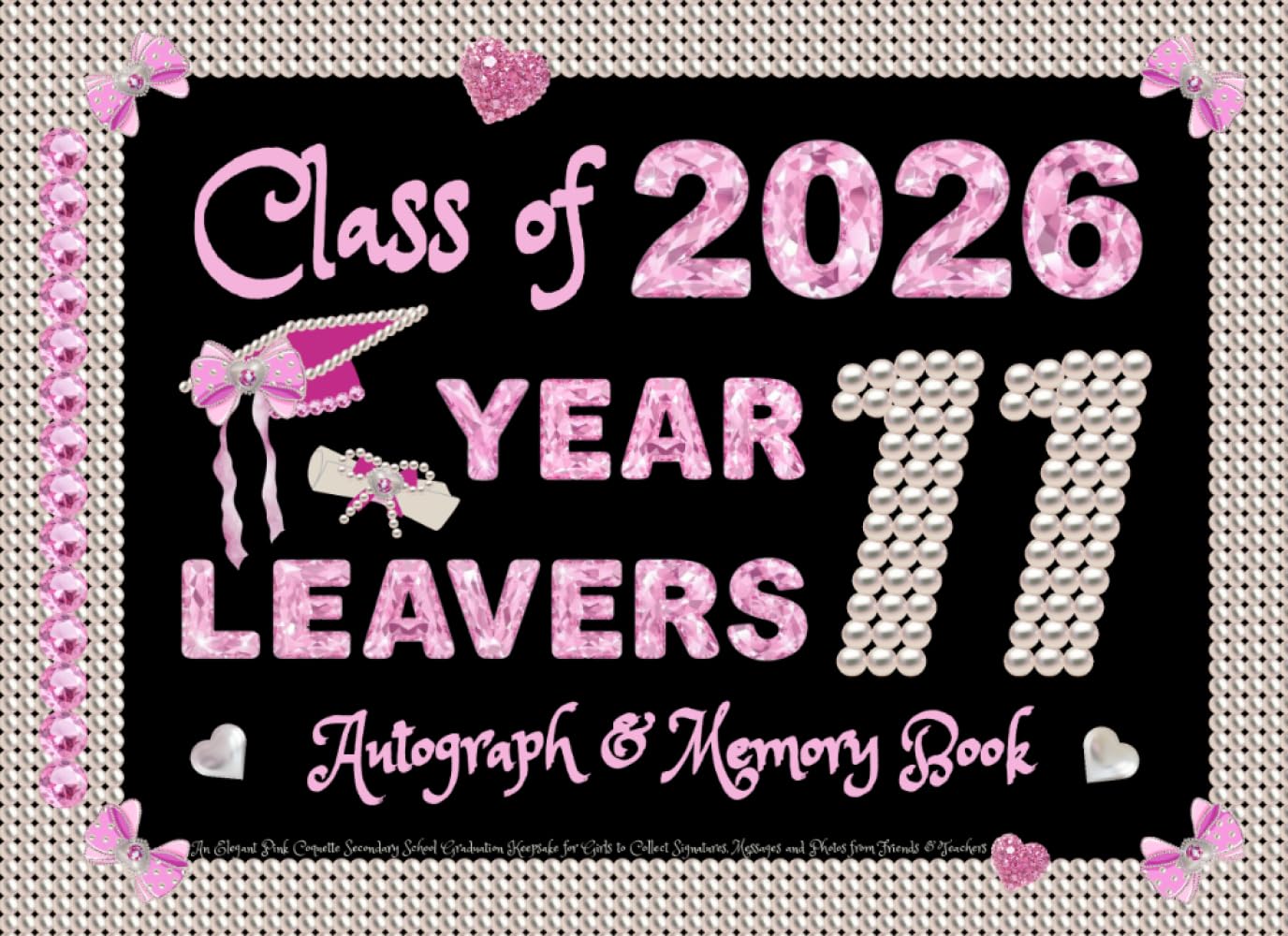 Year 11 Leavers Autograph & Memory Book: An Elegant Pink Coquette Secondary School Graduation Keepsake for Girls to Collect Signatures, Messages and Photos from Friends & Teachers