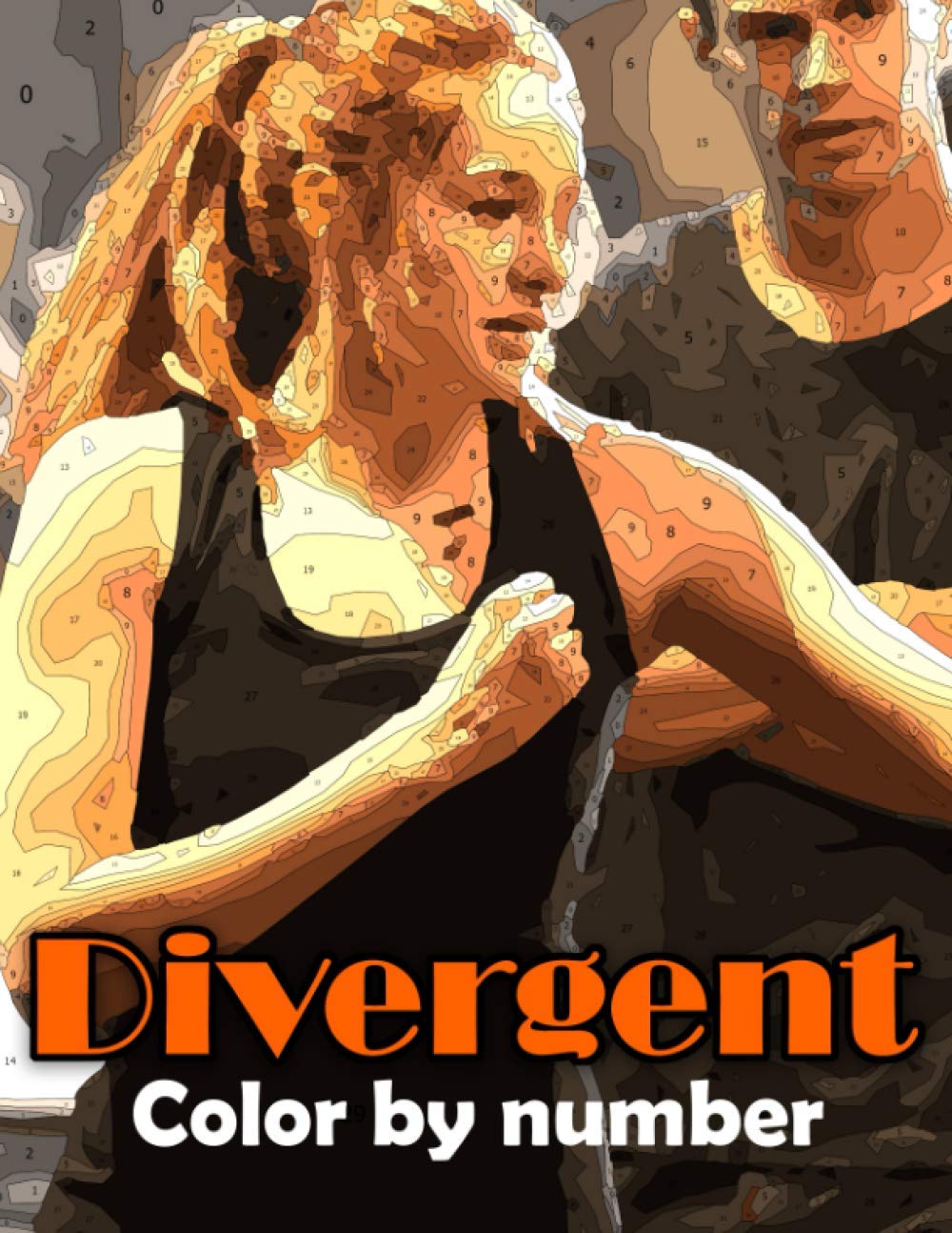 Divergent Color By Number: Divergent Book An Adult Coloring Book For Stress-Relief