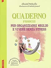 Quaderno desercizi per organizzarsi meglio e vivere senza stress