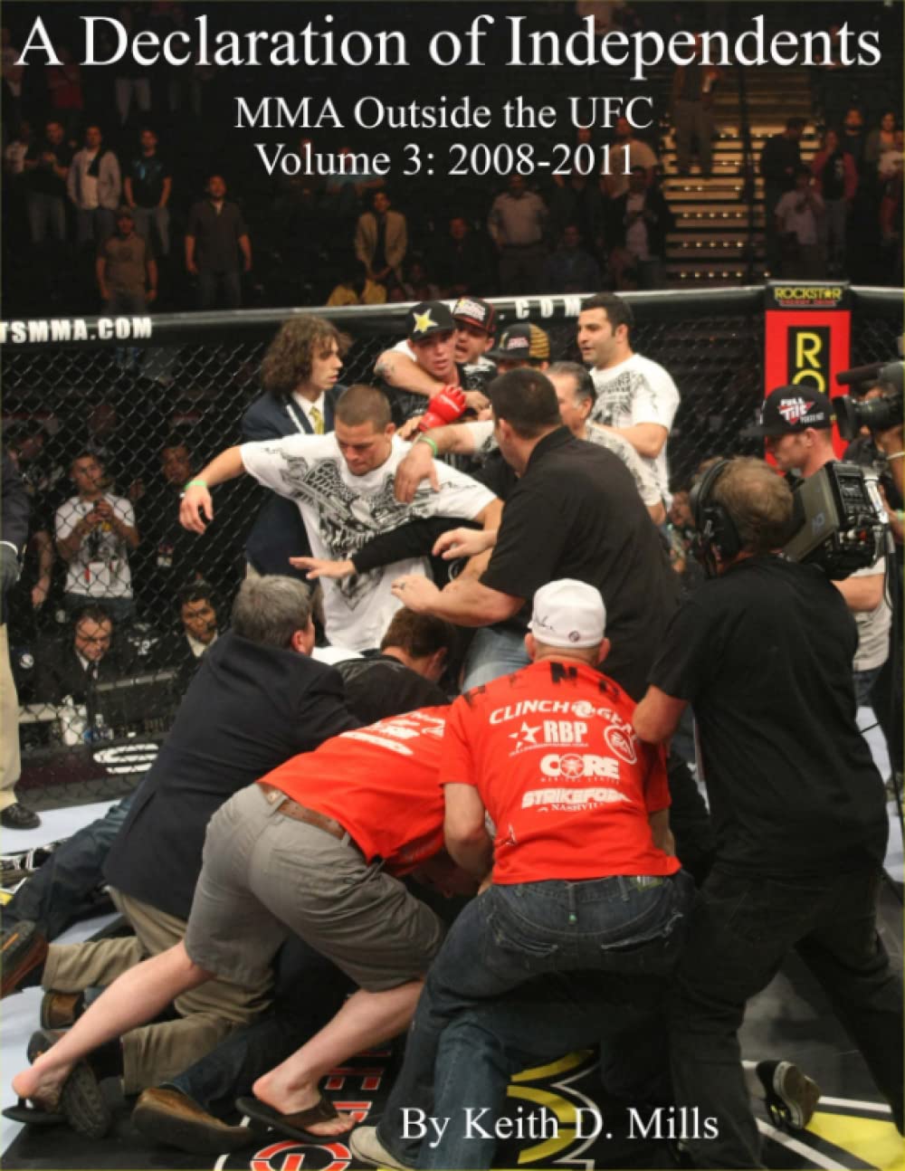 A Declaration of Independents: MMA Outside the UFC Vol. 3 (2008-2011) (A Declaration of Independents paperback)