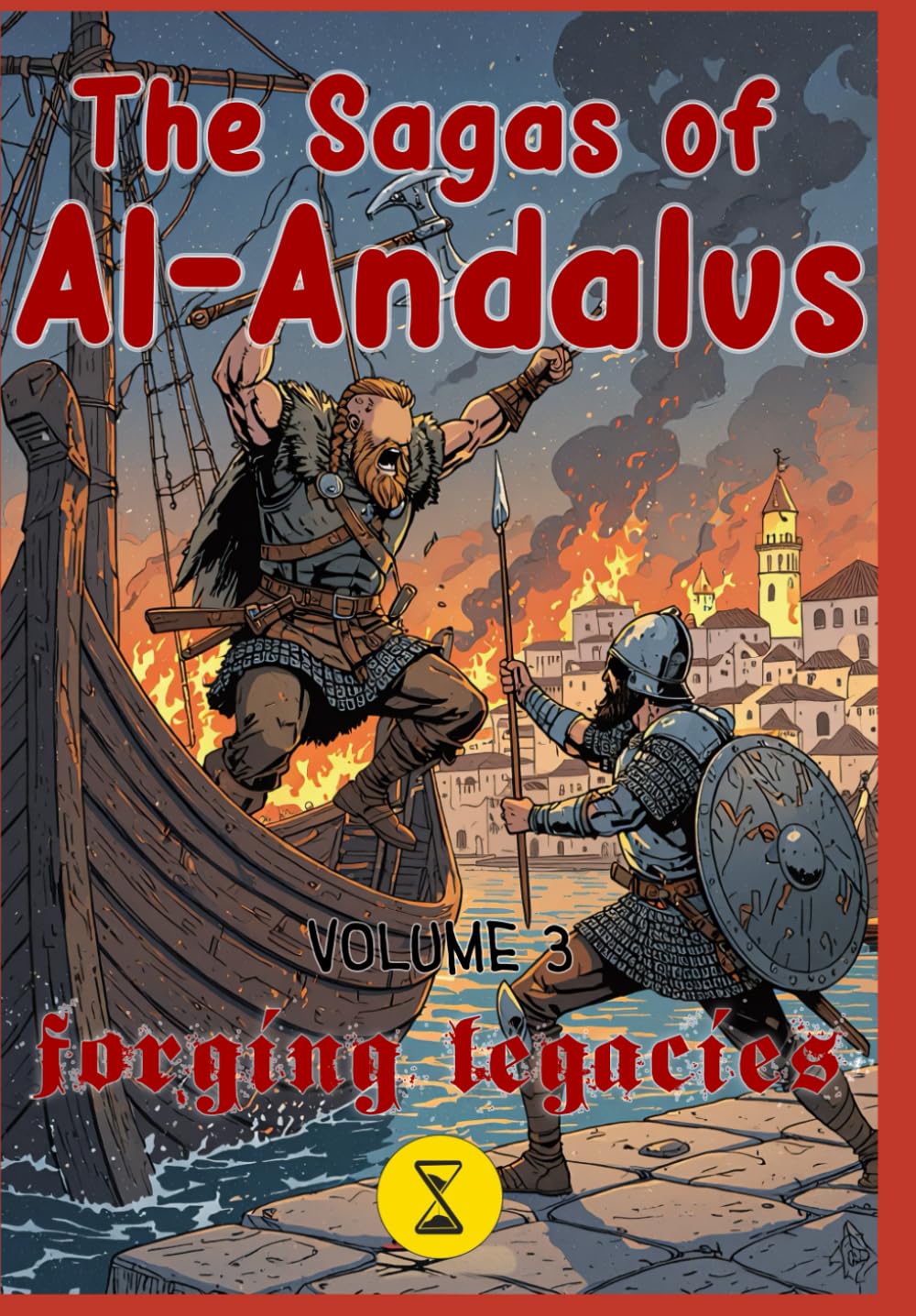The Sagas of Al-Andalus, Vol. 3: Forging Legacies: The Epic Graphic Novel of Bjorn Ironside's Viking Raid on Al-Andalus
