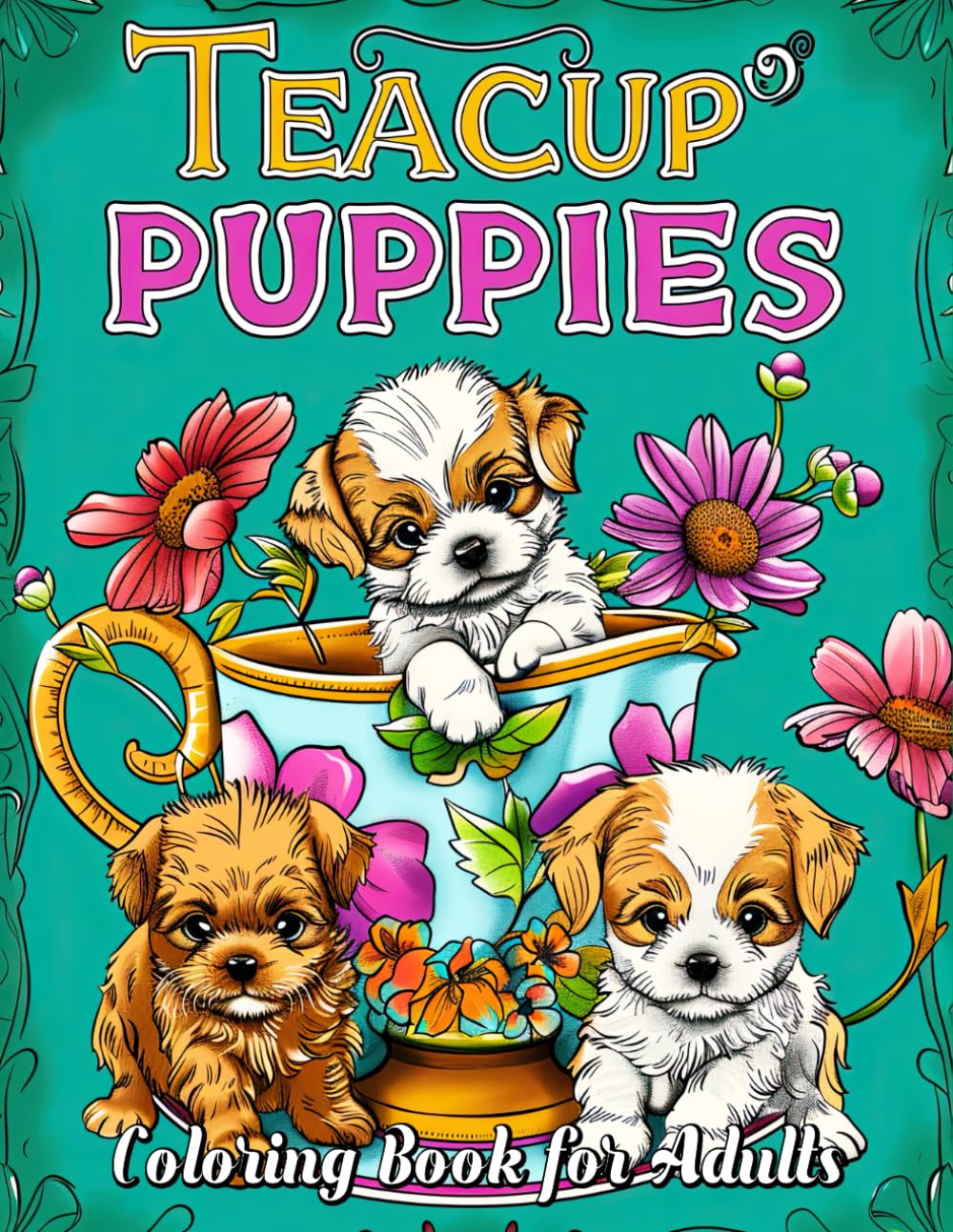 Teacup Puppies Coloring Book for Adults: Unleash Your Creativity with Delightful, Intricate Designs of the Tiniest and Most Adorable Canines