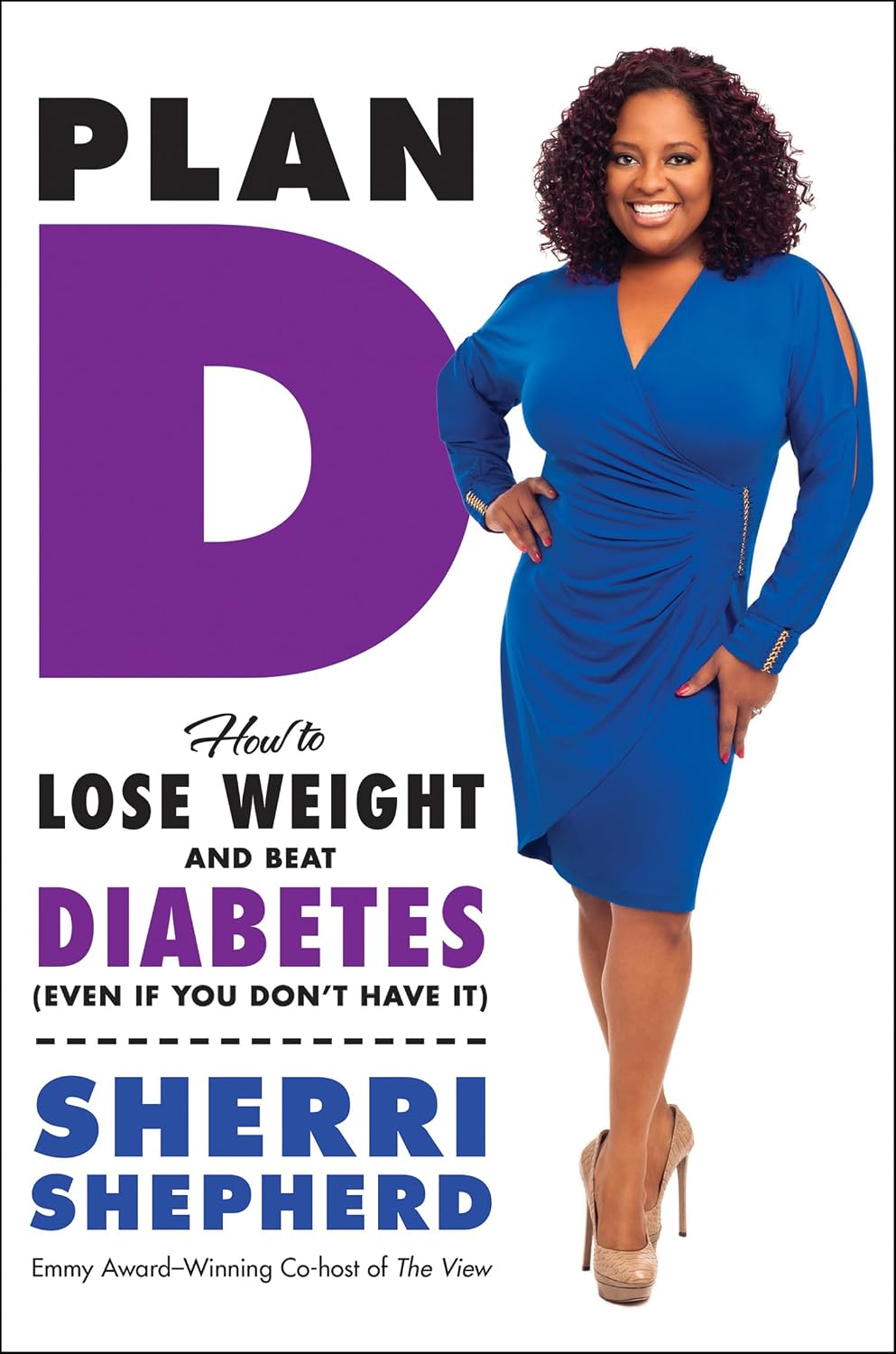 Plan D: How to Lose Weight and Beat Diabetes (Even If You Don’t Have It) – A Practical Health Plan for Managing Type 2 with Humor and Support