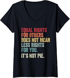 Womens Equality - Equal Rights For Others It's Not Pie V-Neck T-Shirt