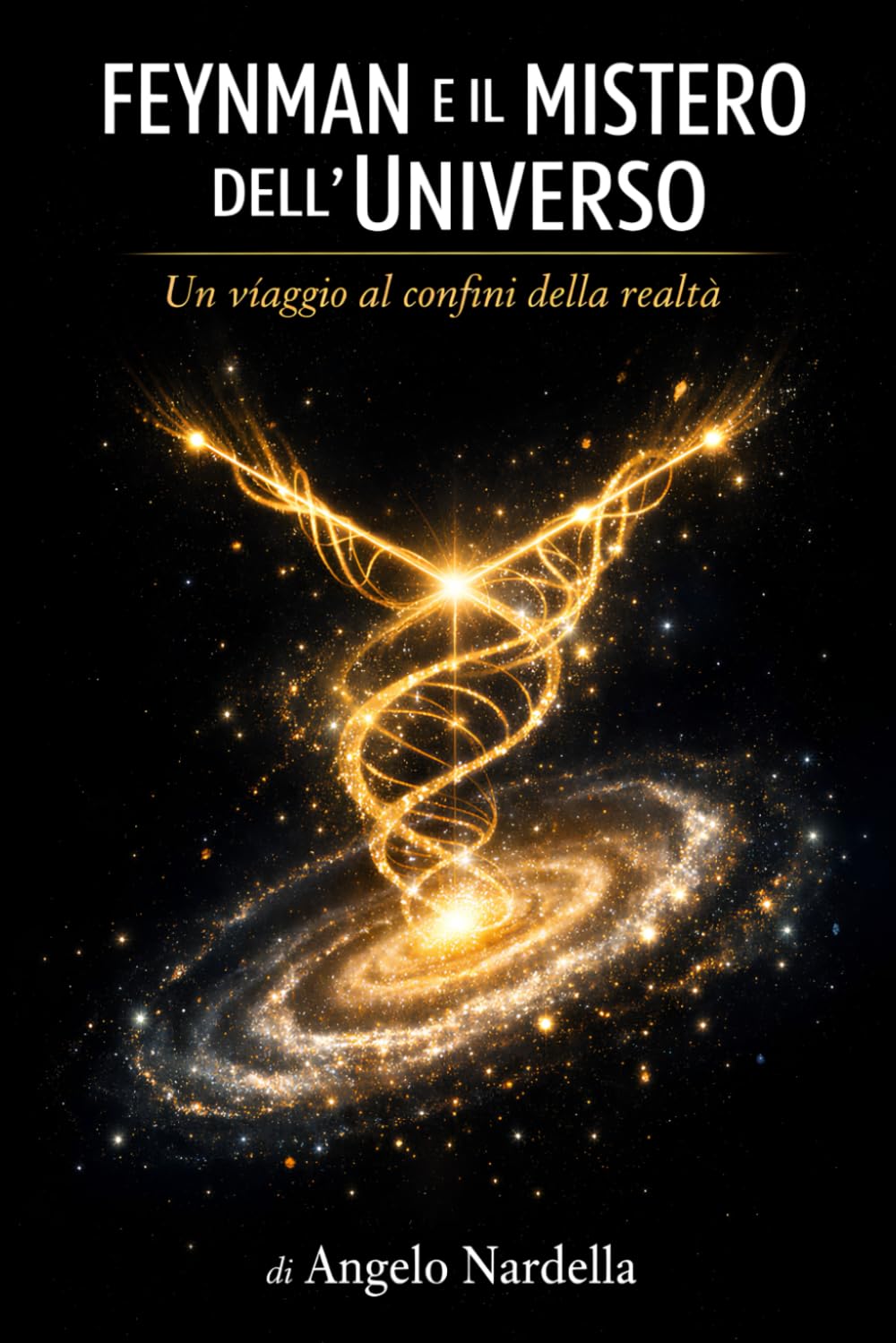 FEYNMAN E IL MISTERO DELL'UNIVERSO: Un viaggio ai confini della realtà